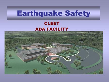 Earthquake Safety CLEET ADA FACILITY Seismic Danger Zones Notice that Ada Oklahoma is in a moderately high danger area for earthquakes.