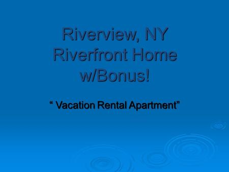 Riverview, NY Riverfront Home w/Bonus! Vacation Rental Apartment Vacation Rental Apartment.