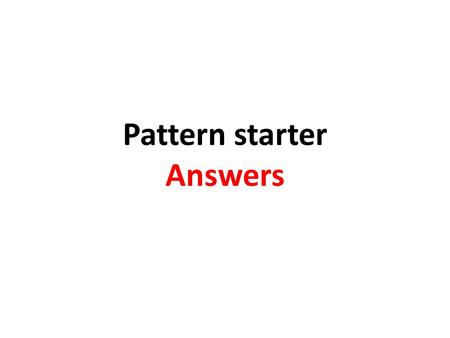 Pattern starter Answers. 1. Making mountains a) Use sticks to make 1 and 2 mountains. Complete the diagram for 3 mountains. 1 mountain 2 mountains 3 mountains.