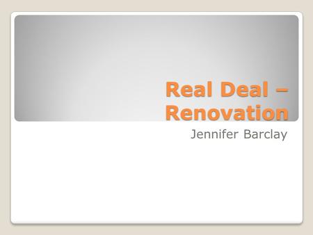 Real Deal – Renovation Jennifer Barclay. JENNIFER BARCLAY 21 Allworth Street.