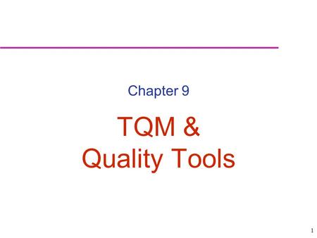 Chapter 9 TQM & Quality Tools.