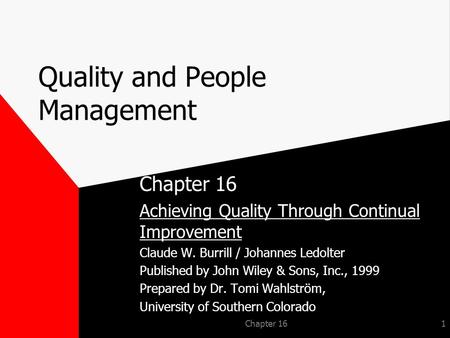 Chapter 161 Quality and People Management Chapter 16 Achieving Quality Through Continual Improvement Claude W. Burrill / Johannes Ledolter Published by.