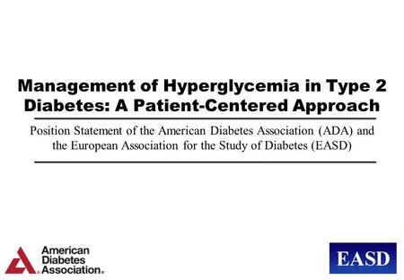 Management of Hyperglycemia in Type 2 Diabetes: A Patient-Centered Approach Position Statement of the American Diabetes Association (ADA) and the European.