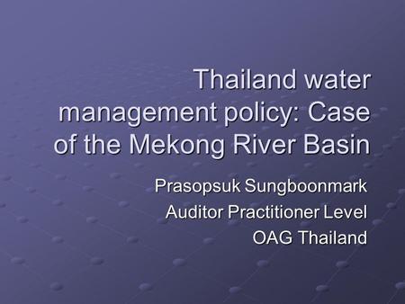 Thailand water management policy: Case of the Mekong River Basin