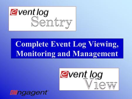 Complete Event Log Viewing, Monitoring and Management.
