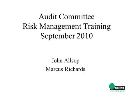 Audit Committee Risk Management Training September 2010 John Allsop Marcus Richards.