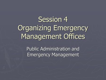Session 4 Organizing Emergency Management Offices