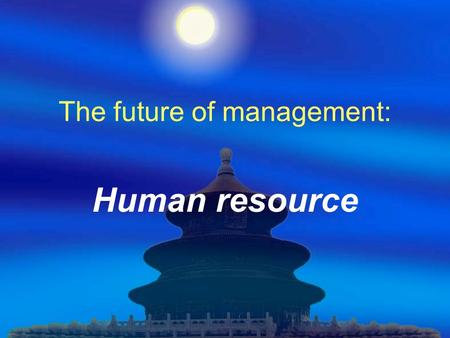 The future of management: Human resource. introduction.