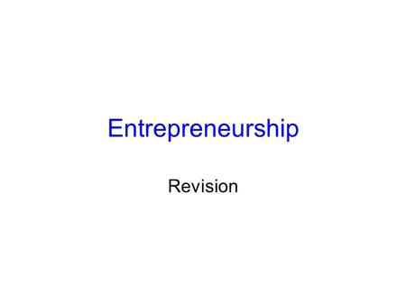 Entrepreneurship Revision. What makes an entrepreneur? 3 main things in common: -see o________ where others see p______ -can live with r____ and f_______.