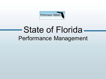 State of Florida Performance Management. Performance Management The process of motivating employees through setting goals, measuring progress, giving.