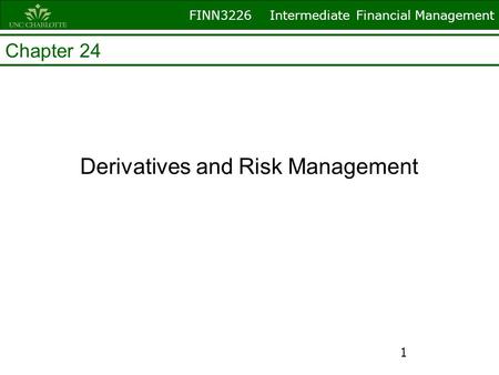 FINN3226 Intermediate Financial Management Chapter 24 Derivatives and Risk Management 1.