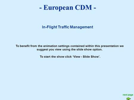 - European CDM - To benefit from the animation settings contained within this presentation we suggest you view using the slide show option. To start the.
