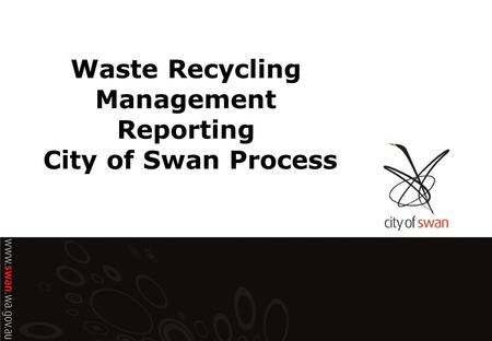 Waste Recycling Management Reporting City of Swan Process.