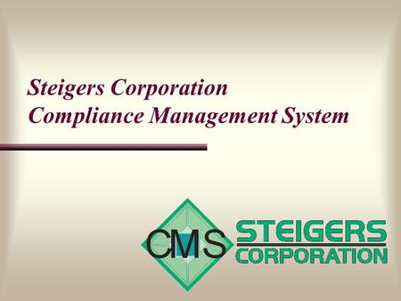 Steigers Corporation Compliance Management System.