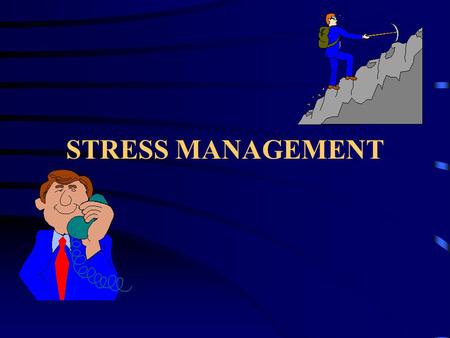 STRESS MANAGEMENT.