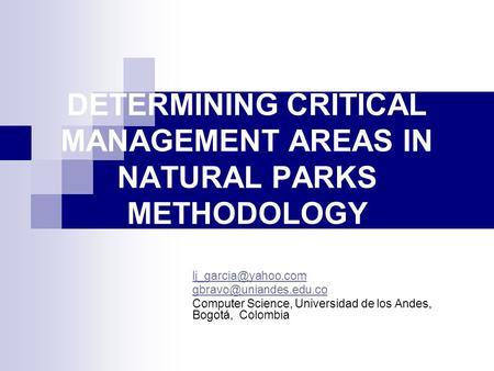 DETERMINING CRITICAL MANAGEMENT AREAS IN NATURAL PARKS METHODOLOGY  Computer Science, Universidad de los Andes,