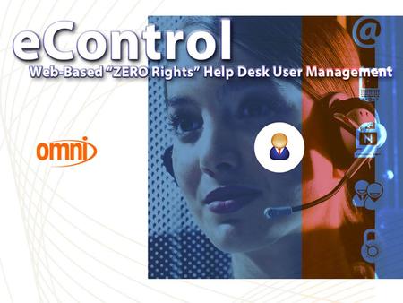 Omni eControl. New Features in Version 2.x - Manage Mixed Networks: eDirectory, Active Directory, GroupWise, Exchange eControl Version 2.0 New Features.
