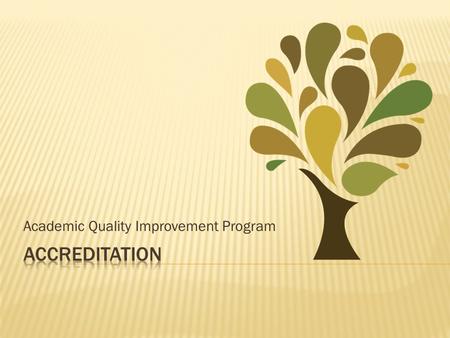 Academic Quality Improvement Program. Accrediting body of the Higher Learning Commission (HLC) of the North Central Association of Colleges and Schools.
