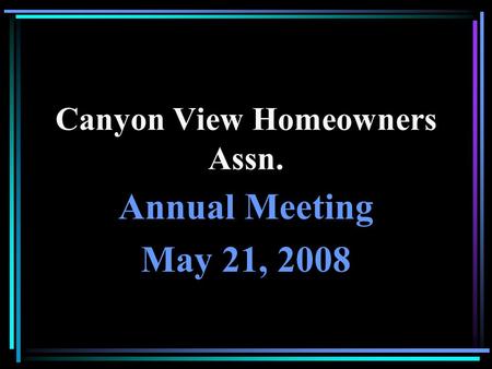 Canyon View Homeowners Assn. Annual Meeting May 21, 2008.