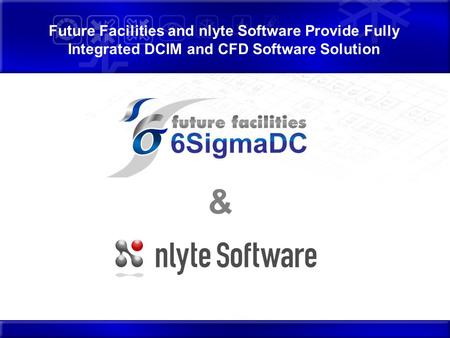 Future Facilities and nlyte Software Provide Fully Integrated DCIM and CFD Software Solution &