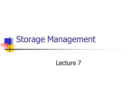 Storage Management Lecture 7.