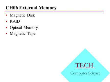 TECH CH06 External Memory Magnetic Disk RAID Optical Memory