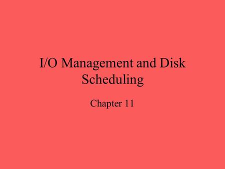 I/O Management and Disk Scheduling Chapter 11. I/O Driver OS module which controls an I/O device hides the device specifics from the above layers in the.
