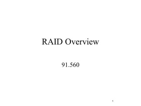 1 RAID Overview 91.560. 2 n Computing speeds double every 3 years n Disk speeds cant keep up n Data needs higher MTBF than any component in system n IO.