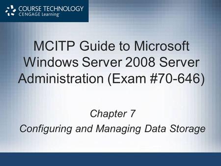 Chapter 7 Configuring and Managing Data Storage