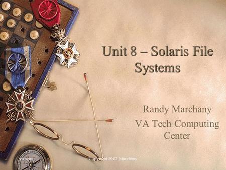 Va-scanCopyright 2002, Marchany Unit 8 – Solaris File Systems Randy Marchany VA Tech Computing Center.