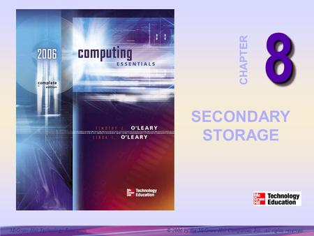 McGraw-Hill Technology Education © 2006 by the McGraw-Hill Companies, Inc. All rights reserved. 88 CHAPTER SECONDARY STORAGE.