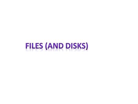 FILES (AND DISKS).