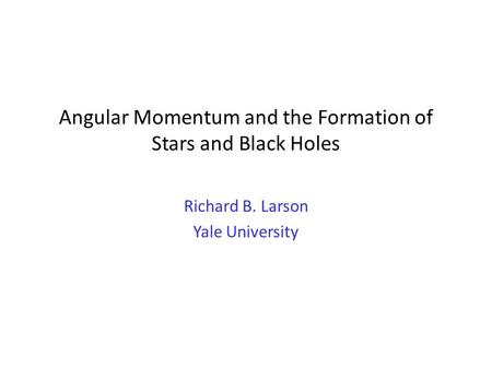 Angular Momentum and the Formation of Stars and Black Holes
