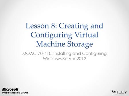 Lesson 8: Creating and Configuring Virtual Machine Storage