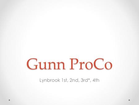 Gunn ProCo Lynbrook 1st, 2nd, 3rd*, 4th. Results! 1st: Johnny, MG, Victor (perfect score) 2nd: Julia, Tony, Jimmy (perfect score) 3rd: Team Lynbrook.