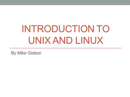 Introduction to unix and linux