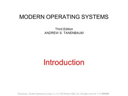 Tanenbaum, Modern Operating Systems 3 e, (c) 2008 Prentice-Hall, Inc
