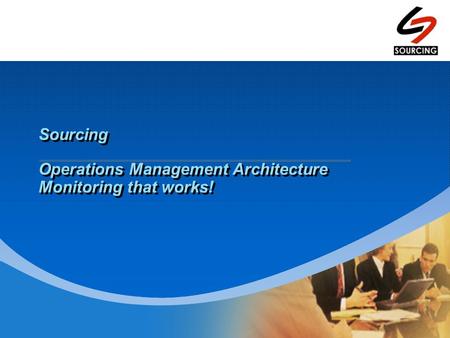 Sourcing Operations Management Architecture Monitoring that works!