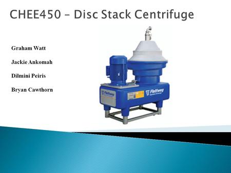CHEE450 – Disc Stack Centrifuge