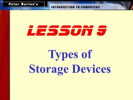 Lesson 9 Types of Storage Devices.