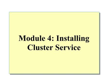 Module 4: Installing Cluster Service. Overview Installing Cluster Service Post-Installation.