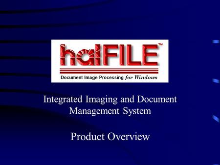 Integrated Imaging and Document Management System Product Overview.