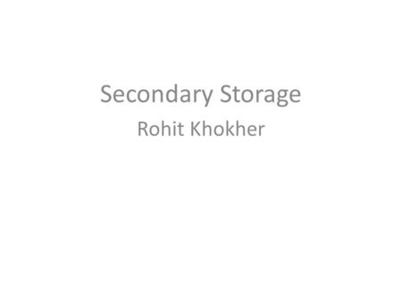 Secondary Storage Rohit Khokher