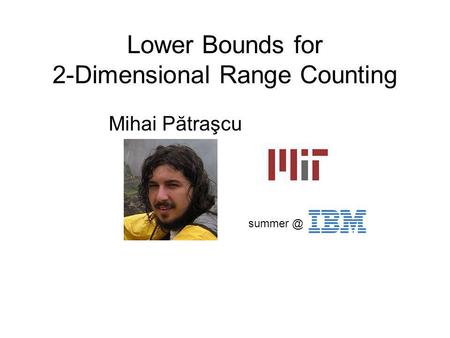 Lower Bounds for 2-Dimensional Range Counting Mihai Pătraşcu