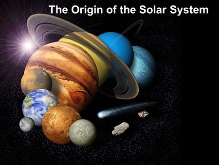 The Origin of the Solar System - ppt video online download