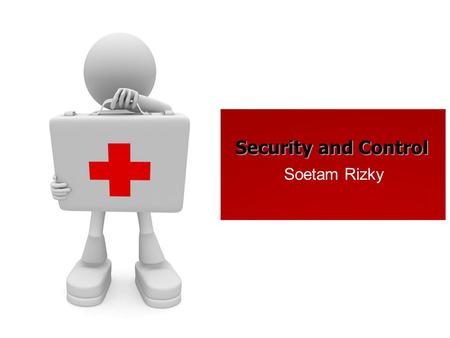 Security and Control Soetam Rizky. Why Systems Are Vulnerable ?