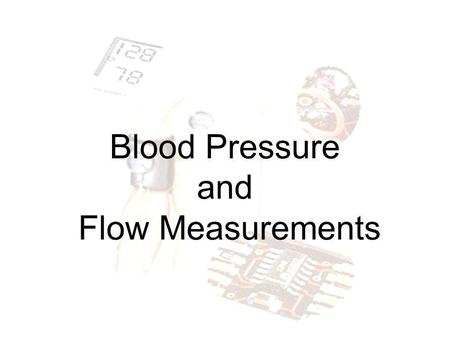 Blood Pressure and Flow Measurements