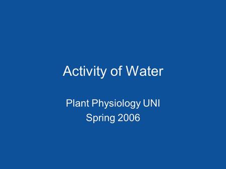 Activity of Water Plant Physiology UNI Spring 2006.