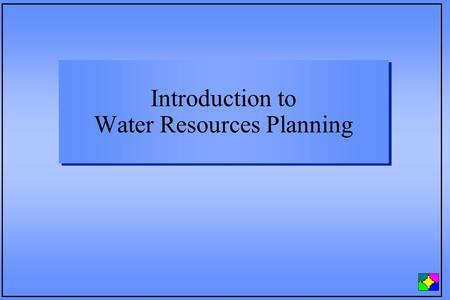 Introduction to Water Resources Planning. WELCOME.