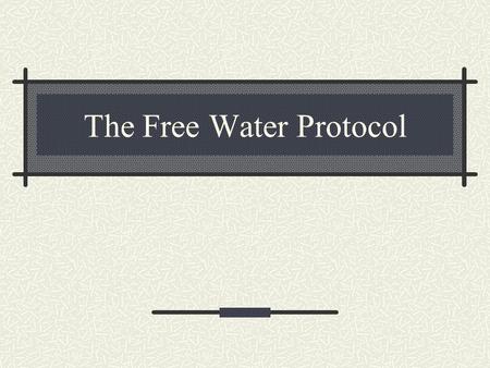 The Free Water Protocol